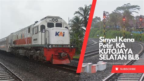 Sinyal Kereta Api Kena Petir KA Kutojaya Selatan BLB Berhenti Luar