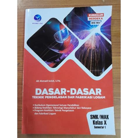 Jual Dasar Dasar Teknik Pengelasan Dan Fabrikasi Logam Smk Mak Kelas X