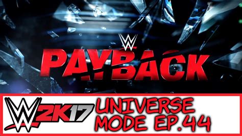 Wwe 2k17 Universe Mode Payback Part 1 44 Youtube