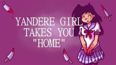 You Are Perfect You Know Asmr Yandere Girl Takes You Home Roleplay Youtube