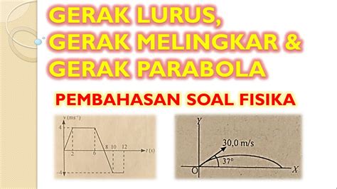 Pembahasan Soal Fisika Materi Gerak Lurus Gerak Melingkar Dan Gerak Parabola Youtube