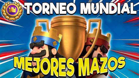 LOS MEJORES MAZOS PARA EL TORNEO REAL MUNDIAL DE CLASH ROYALE TEMPORADA