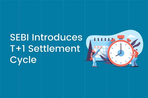 SEBI Introduces New Settlement Cycle Changes It To T 1