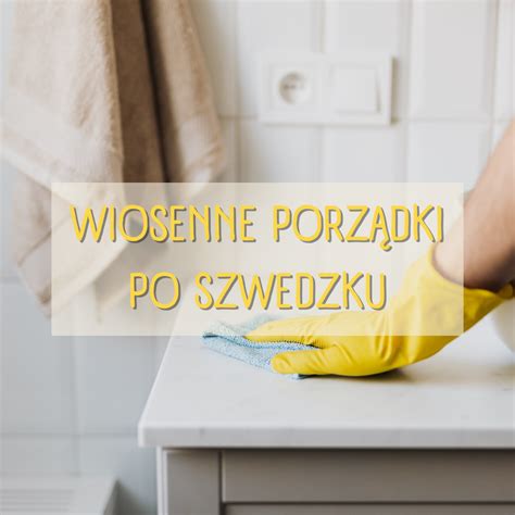 Wiosenne porządki po szwedzku Mester