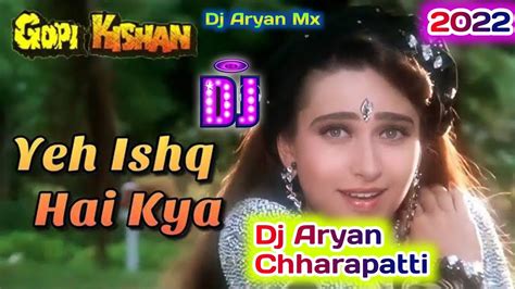 Ye Ishq Hai Kya Koi Rog Bura य इशक ह कय Dj Hindi Old Mix Love