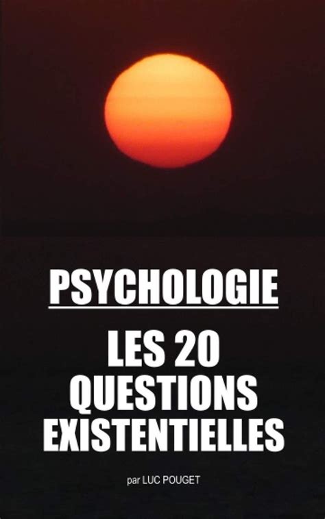 Psychologie Les Questions Existentielles Questions R Ponses Livre