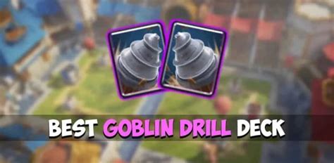 Best Goblin Drill Decks Clash Royale And How To Use Them Techs And Games