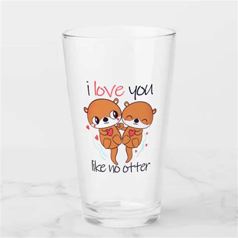 I Love You Like No Otter Cute Valentines Day Glass Zazzle