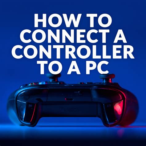 How To Connect Your Console Controller To Your Gaming Pc