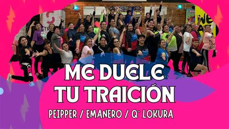 Me Duele Tu TraiciÓn Peipper Emanero Q’lokura Coreo Zumba Taty Robledo Youtube