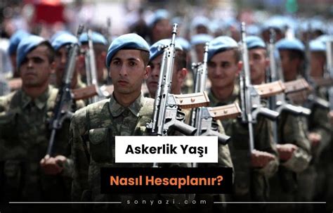 Askerlik Yaşı Hesaplama Nasıl Yapılır Son Yazi