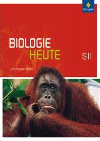 Biologie Heute SII Aktuelle Allgemeine Ausgabe Lehrermaterialien 1