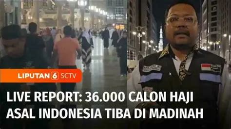 VIDEO Live Report 36 000 Calon Haji Asal Indonesia Tiba Di Madinah