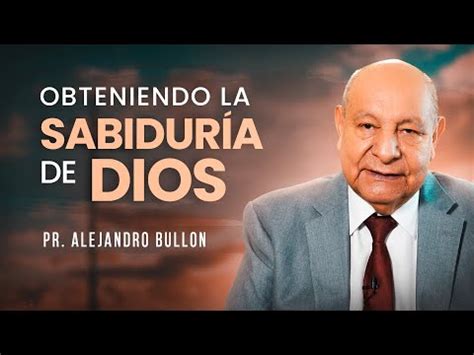 Pr Bullón Obteniendo la Sabiduría de Dios YouTube