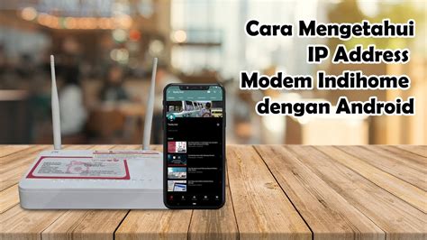 Cara Mengetahui IP Address Modem Indihome Dengan Android YouTube