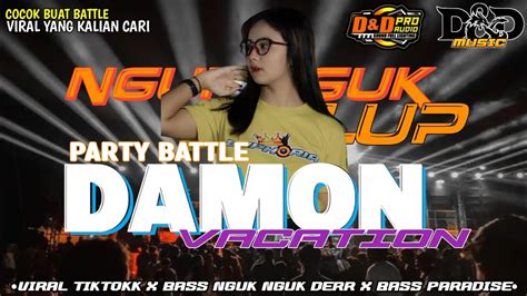 DJ TRAP PARTY DAMON VACATION STYLE BASS NGUK NGUK DERR YANG LAGI VIRAL