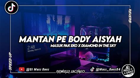 DJ Mashup Terbaru Mantan Pe Body Aisyah X Masuk Pak Eko X Diamond In