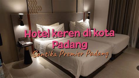 Review Hotel Santika Premier Padang Youtube