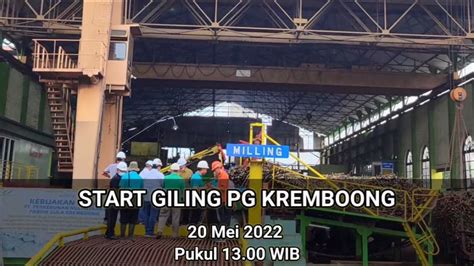 Start Giling Tahun 2022 Pabrik Gula Kremboong YouTube