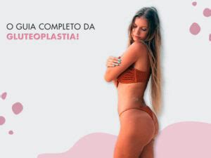 O Guia Completo Sobre A Gluteoplastia Dream Plastic