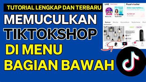 Cara Memunculkan Fitur Tiktok Shop Bagian Bawah Menu Belanja Makin