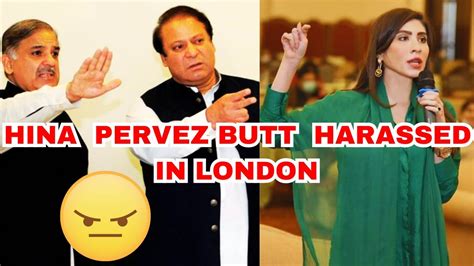 Plm N Leader Hina Pervez Butt Got Harassed In London Shehbaz Sharef