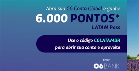 Abra sua Conta Global C6Bank e ganhe 6 000 pontos Latam Pass Conheça