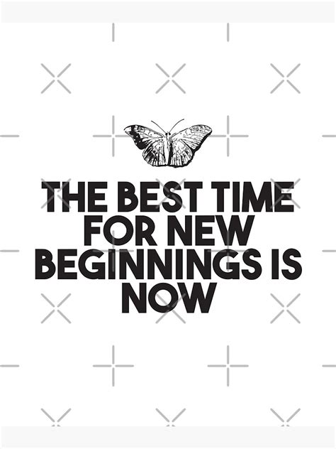 The Best Time For New Beginnings Is Now Short Deep Quotes Powerful