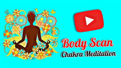 Body Scan Chakra Meditation Minutes Body Scan Meditation For