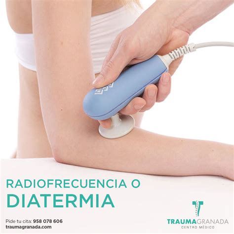 La Radiofrecuencia O Diatermia La Terapia Que Necesitas Trauma Granada