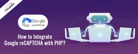 How To Integrate Google Recaptcha With Php Blog