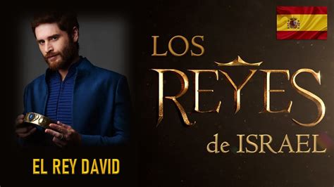 LA HISTORIA DE LOS REYES DE ISRAEL EL REY DAVID EL REY SEGÚN EL