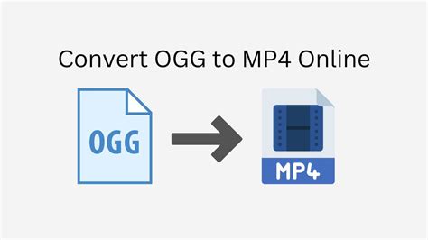 Easily Convert OGG To MP4 Online Using The Ultimate Tool