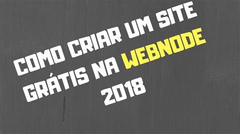 Como Criar um Site Grátis na Webnode 2018 Atualizado YouTube