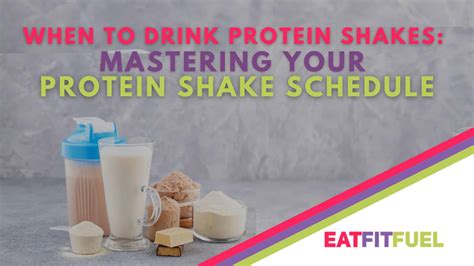 When To Drink Protein Shakes Mastering Your Protein Shake Schedule