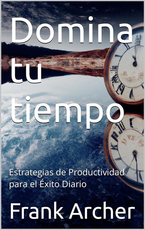 Amazon Domina Tu Tiempo Estrategias De Productividad Para El