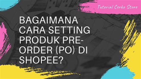 Cara Setting Pre Order Di Shopee Youtube