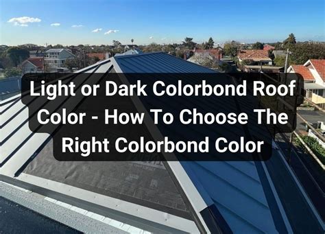 Light Or Dark Colorbond Roof Color How To Choose The Right Colorbond