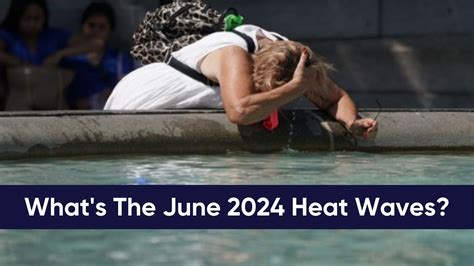 What S The June 2024 Heat Waves The Record Breaking Heat Wave In