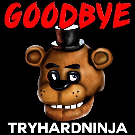 Stream Five Night's At Freddy's Song "Goodbye" TryHardNinja and DAGames by TryHardNinja | Listen ...