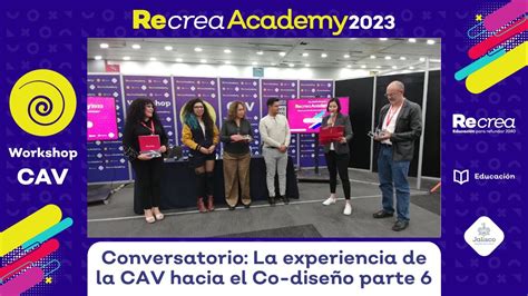 Workshops Recrea Academy 2023 Conversatorio La Experiencia De La CAV