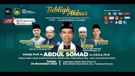 TABLIGH AKBAR BERSAMA USTADZ Prof H ABDUL SOMAD Lc D E S A Ph D