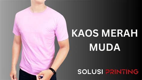 10 Rekomendasi Warna Kaos Polos Yang Bagus By Solusiprinting