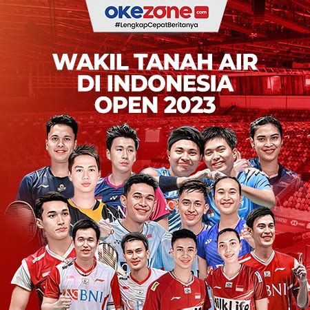 Wakil Tanah Air Di Indonesia Open 2023 0 Foto Okezone Infografis