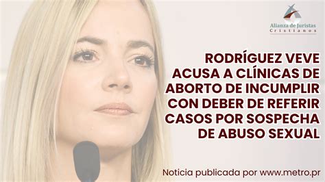 Rodríguez Veve Acusa A Clínicas De Aborto De Incumplir Con Deber De Referir Casos Por Sospecha