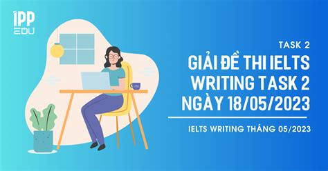 Giải đề thi IELTS Writing Task 2 ngày 18 05 2023 Dạng Discussion