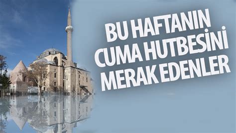 1 Aralık 2023 Cuma Hutbesi Yayınlandı İnsan Özü İtibariyle Değerlidir