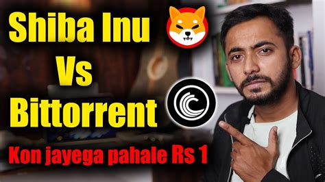 Shiba Inu Vs Bittorrent BTTC Kon Jayega Pahale Rs 1 Price