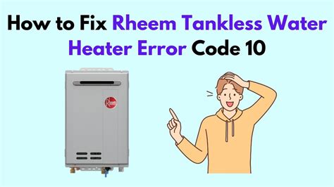 How To Fix Rheem Tankless Water Heater Error Code 10 YouTube