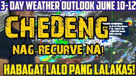 June Saturday Weather Report Chedeng Nag Recurved Na Malakas Na